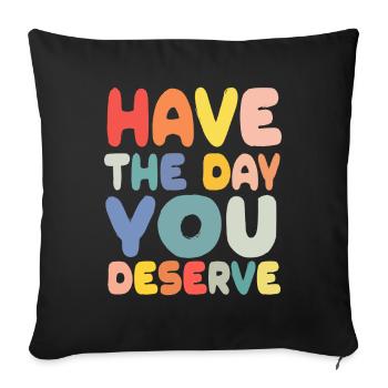 Passez la journée que vous méritez - Housse de coussin décorative 45 x 45 cm - noir - Devant
