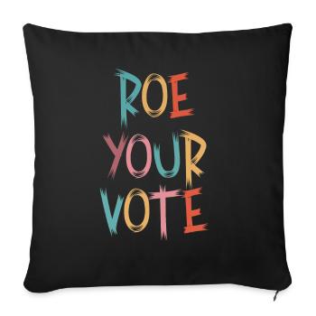 Roe Your Vote Pro-Choice Womens Feminist - Sofa pillowcase 17,3'' x 17,3'' (45 x 45 cm) - black - Front