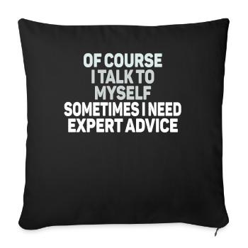 Of Course, I Talk to Myself Sometimes - Sofa pillowcase 17,3'' x 17,3'' (45 x 45 cm) - black - Front