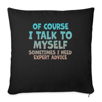 Of Course, I Talk to Myself Sometimes - Sofa pillowcase 17,3'' x 17,3'' (45 x 45 cm) - black - Front