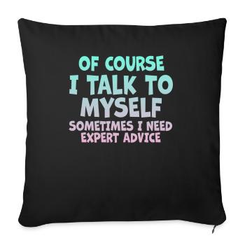 Of Course, I Talk to Myself Sometimes - Sofa pillowcase 17,3'' x 17,3'' (45 x 45 cm) - black - Front