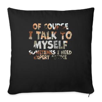 Of Course, I Talk to Myself Sometimes - Sofa pillowcase 17,3'' x 17,3'' (45 x 45 cm) - black - Front