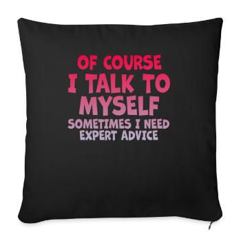 Of Course, I Talk to Myself Sometimes - Sofa pillowcase 17,3'' x 17,3'' (45 x 45 cm) - black - Front