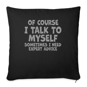 Of Course, I Talk to Myself Sometimes - Sofa pillowcase 17,3'' x 17,3'' (45 x 45 cm) - black - Front