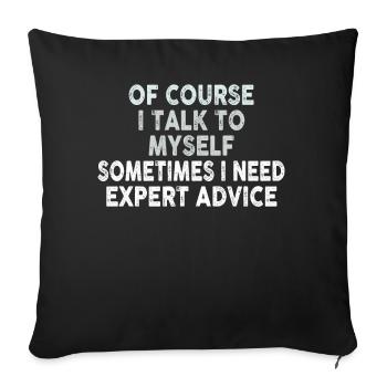 Of Course, I Talk to Myself Sometimes - Sofa pillowcase 17,3'' x 17,3'' (45 x 45 cm) - black - Front
