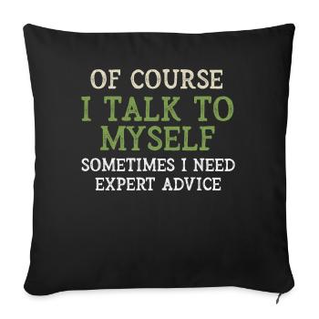 Of Course, I Talk to Myself Sometimes - Sofa pillowcase 17,3'' x 17,3'' (45 x 45 cm) - black - Front