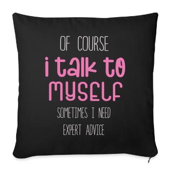 Of Course, I Talk to Myself Sometimes - Sofa pillowcase 17,3'' x 17,3'' (45 x 45 cm) - black - Front