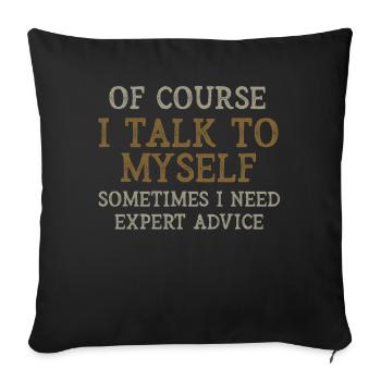 Of Course, I Talk to Myself Sometimes - Sofa pillowcase 17,3'' x 17,3'' (45 x 45 cm) - black - Front