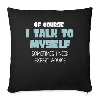Of Course, I Talk to Myself Sometimes - Sofa pillowcase 17,3'' x 17,3'' (45 x 45 cm) - black - Front