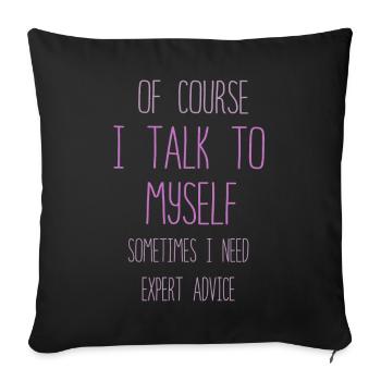Of Course, I Talk to Myself Sometimes - Sofa pillowcase 17,3'' x 17,3'' (45 x 45 cm) - black - Front