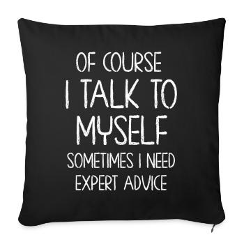 Of Course, I Talk to Myself Sometimes - Sofa pillowcase 17,3'' x 17,3'' (45 x 45 cm) - black - Front