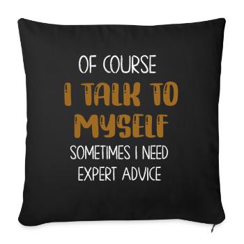 Of Course, I Talk to Myself Sometimes - Sofa pillowcase 17,3'' x 17,3'' (45 x 45 cm) - black - Front