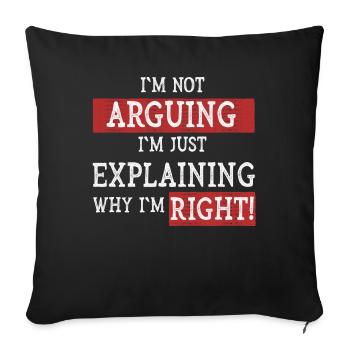 Je n’argumente pas, j’explique juste pourquoi j’ai raison - Housse de coussin décorative 45 x 45 cm - noir - Devant
