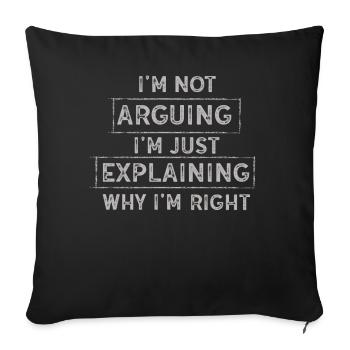 Je n’argumente pas, j’explique juste pourquoi j’ai raison - Housse de coussin décorative 45 x 45 cm - noir - Devant