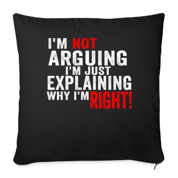 Je n’argumente pas, j’explique juste pourquoi j’ai raison - Housse de coussin décorative 45 x 45 cm - noir - Devant