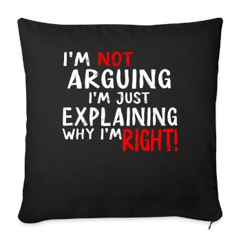 Je n’argumente pas, j’explique juste pourquoi j’ai raison - Housse de coussin décorative 45 x 45 cm - noir - Devant