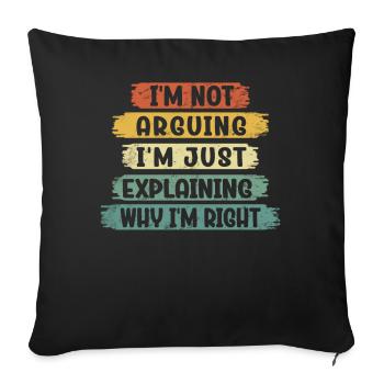 Je n’argumente pas, j’explique juste pourquoi j’ai raison - Housse de coussin décorative 45 x 45 cm - noir - Devant