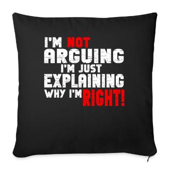 Je n’argumente pas, j’explique juste pourquoi j’ai raison - Housse de coussin décorative 45 x 45 cm - noir - Devant