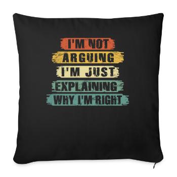 Je n’argumente pas, j’explique juste pourquoi j’ai raison - Housse de coussin décorative 45 x 45 cm - noir - Devant