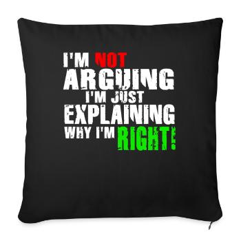 Je n’argumente pas, j’explique juste pourquoi j’ai raison - Housse de coussin décorative 45 x 45 cm - noir - Devant