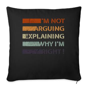 Je n’argumente pas, j’explique juste pourquoi j’ai raison - Housse de coussin décorative 45 x 45 cm - noir - Devant