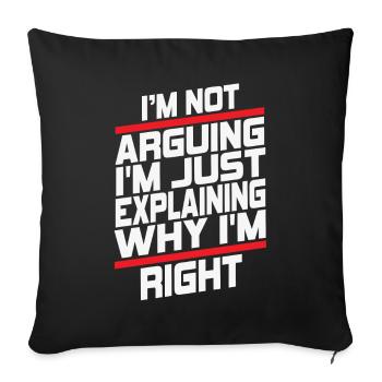 Je n’argumente pas, j’explique juste pourquoi j’ai raison - Housse de coussin décorative 45 x 45 cm - noir - Devant