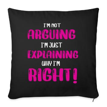 Je n’argumente pas, j’explique juste pourquoi j’ai raison - Housse de coussin décorative 45 x 45 cm - noir - Devant