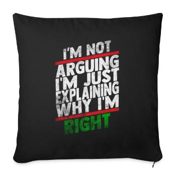 Je n’argumente pas, j’explique juste pourquoi j’ai raison - Housse de coussin décorative 45 x 45 cm - noir - Devant