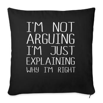 Je n’argumente pas, j’explique juste pourquoi j’ai raison - Housse de coussin décorative 45 x 45 cm - noir - Devant