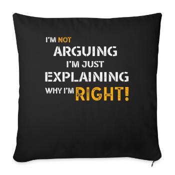 Je n’argumente pas, j’explique juste pourquoi j’ai raison - Housse de coussin décorative 45 x 45 cm - noir - Devant