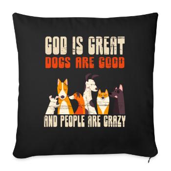 God Is Great Dogs Are Good And People Are Crazy - Sofa pillowcase 17,3'' x 17,3'' (45 x 45 cm) - black - Front