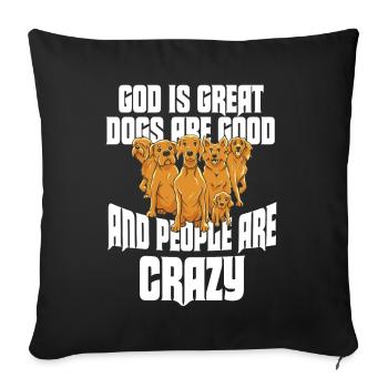 God Is Great Dogs Are Good And People Are Crazy - Sofa pillowcase 17,3'' x 17,3'' (45 x 45 cm) - black - Front