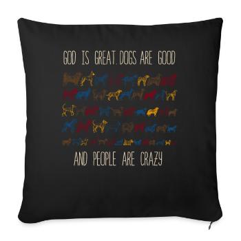 God Is Great Dogs Are Good And People Are Crazy - Sofa pillowcase 17,3'' x 17,3'' (45 x 45 cm) - black - Front