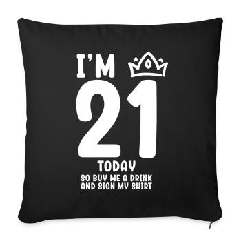 At 21 Today So Buy Me A Drink And Sign My Shirt - Sofa pillowcase 17,3'' x 17,3'' (45 x 45 cm) - black - Front