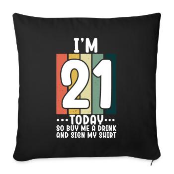 At 21 Today So Buy Me A Drink And Sign My Shirt - Sofa pillowcase 17,3'' x 17,3'' (45 x 45 cm) - black - Front