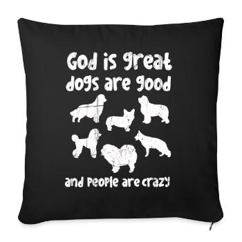 God Is Great Dogs Are Good And People Are Crazy - Sofa pillowcase 17,3'' x 17,3'' (45 x 45 cm) - black - Front