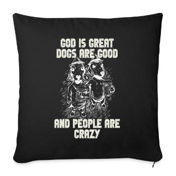 God Is Great Dogs Are Good And People Are Crazy - Sofa pillowcase 17,3'' x 17,3'' (45 x 45 cm) - black - Front