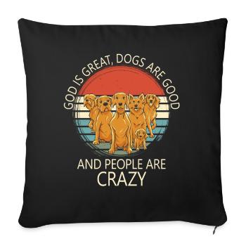 God Is Great Dogs Are Good And People Are Crazy - Sofa pillowcase 17,3'' x 17,3'' (45 x 45 cm) - black - Front