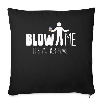 Blow Me Its My Birthday - Sofa pillowcase 17,3'' x 17,3'' (45 x 45 cm) - black - Front