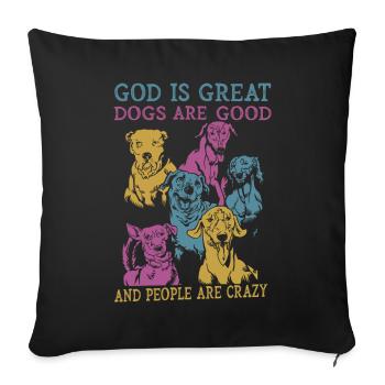 God Is Great Dogs Are Good And People Are Crazy - Sofa pillowcase 17,3'' x 17,3'' (45 x 45 cm) - black - Front