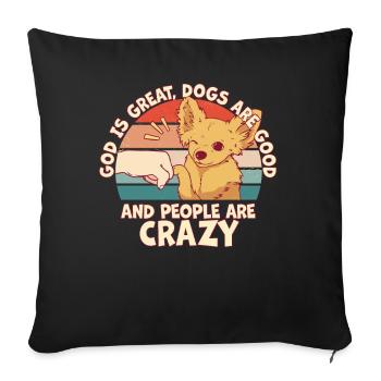 God Is Great Dogs Are Good And People Are Crazy - Sofa pillowcase 17,3'' x 17,3'' (45 x 45 cm) - black - Front