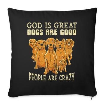 God Is Great Dogs Are Good And People Are Crazy - Sofa pillowcase 17,3'' x 17,3'' (45 x 45 cm) - black - Front