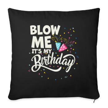 Blow Me Its My Birthday - Sofa pillowcase 17,3'' x 17,3'' (45 x 45 cm) - black - Front
