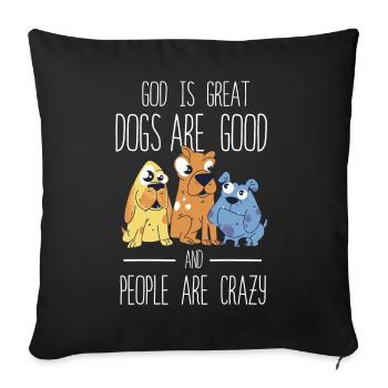God Is Great Dogs Are Good And People Are Crazy - Sofa pillowcase 17,3'' x 17,3'' (45 x 45 cm) - black - Front