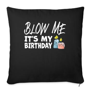 Blow Me Its My Birthday - Sofakissenbezug 45 x 45 cm - Schwarz - Vorne