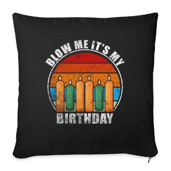 Blow Me Its My Birthday - Sofakissenbezug 45 x 45 cm - Schwarz - Vorne