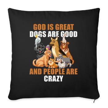 God Is Great Dogs Are Good And People Are Crazy - Sofa pillowcase 17,3'' x 17,3'' (45 x 45 cm) - black - Front