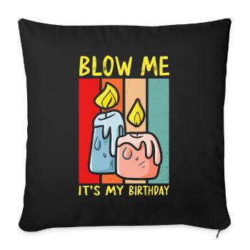 Blow Me Its My Birthday - Sofakissenbezug 45 x 45 cm - Schwarz - Vorne
