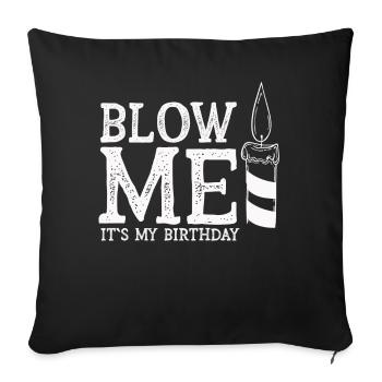Blow Me Its My Birthday - Sofakissenbezug 45 x 45 cm - Schwarz - Vorne