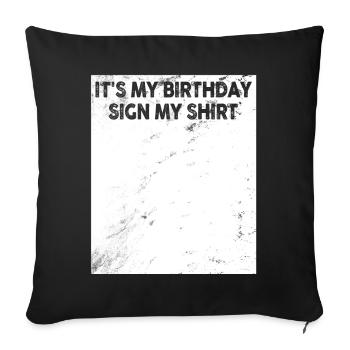 Its my Birthday Sign My Shirt - Sofakissenbezug 45 x 45 cm - Schwarz - Vorne